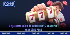 5 tựa game nổ hũ ăn khách nhất