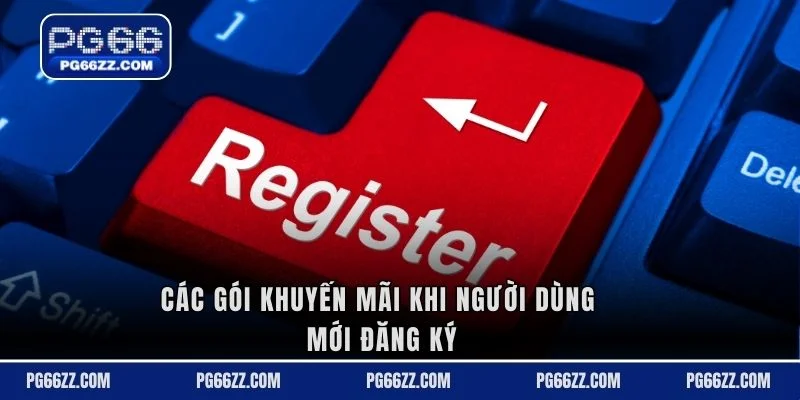 Các gói khuyến mãi khi người dùng mới đăng ký