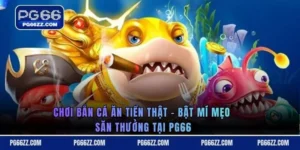 Chơi bắn cá ăn tiền thật
