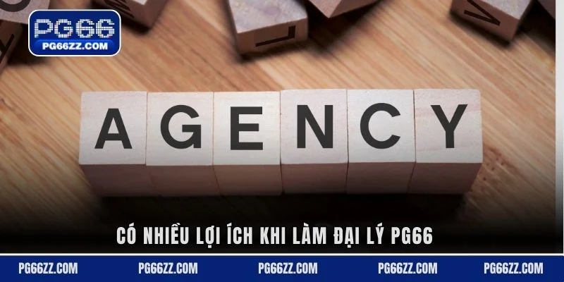 Có nhiều lợi ích khi làm đại lý PG66
