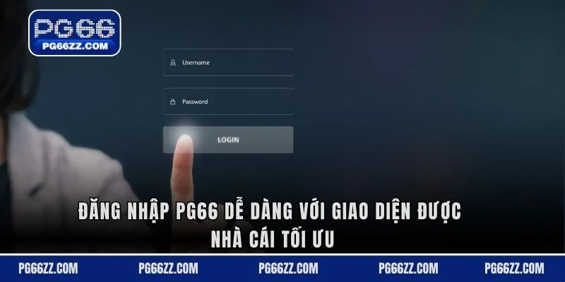 Đăng nhập PG66 dễ dàng với giao diện được nhà cái tối ưu