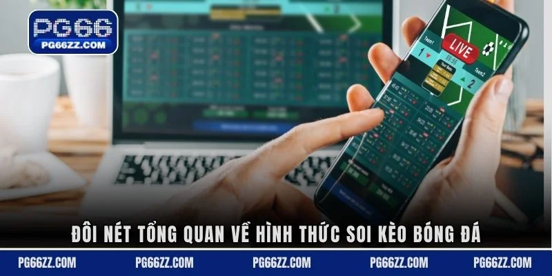Đôi nét tổng quan về hình thức soi kèo bóng đá