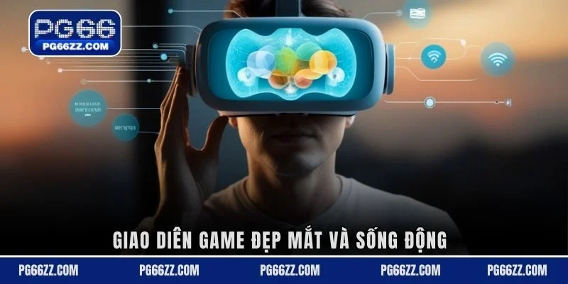 Giao diên game đẹp mắt và sống động