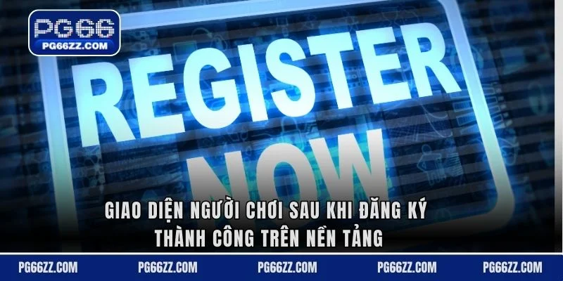 Giao diện người chơi sau khi đăng ký thành công trên nền tảng