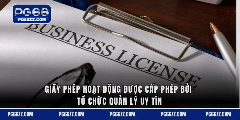 Giấy phép hoạt động được cấp phép bởi tổ chức quản lý uy tín