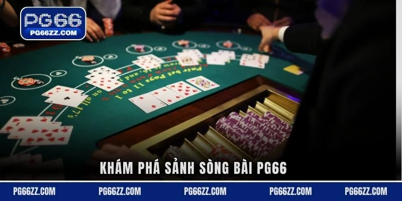 Khám phá sảnh sòng bài PG66 