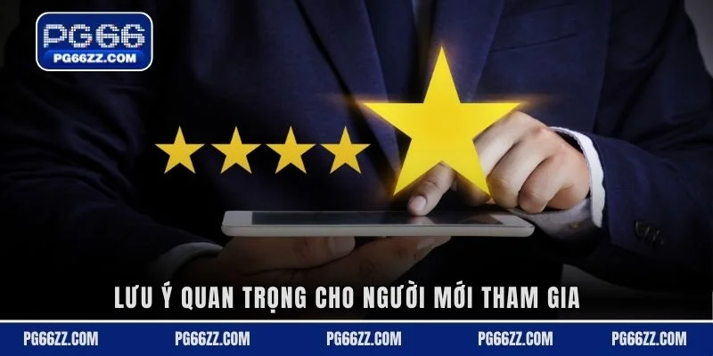 Lưu ý quan trọng cho người mới tham gia
