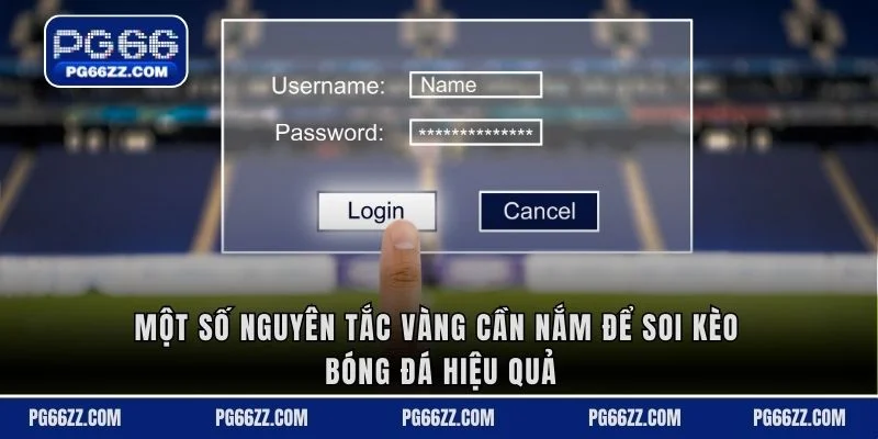 Một số nguyên tắc vàng cần nắm để soi kèo bóng đá hiệu quả
