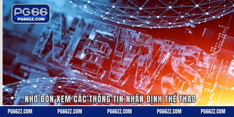 Nhớ đón xem các thông tin nhận định thể thao