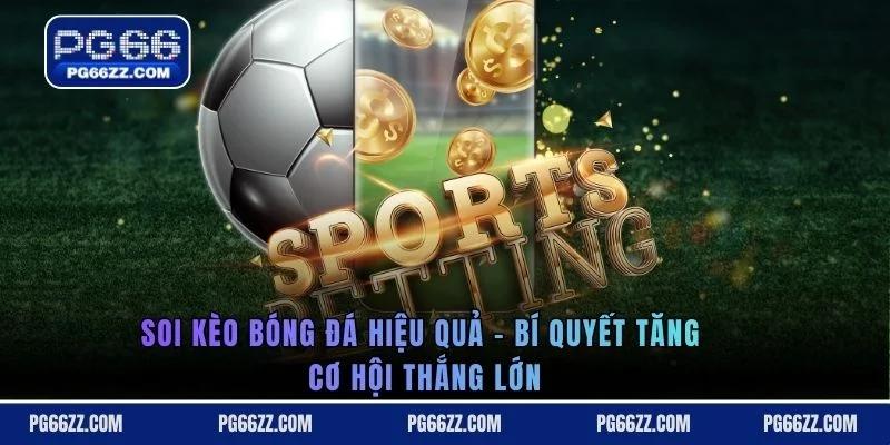 Soi kèo bóng đá hiệu quả