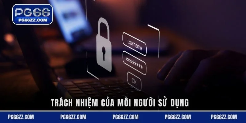 Trách nhiệm của mỗi người sử dụng